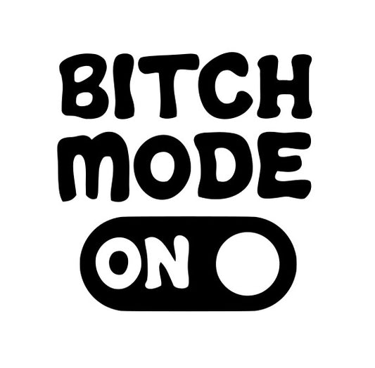 Bitch Mode ON Decal