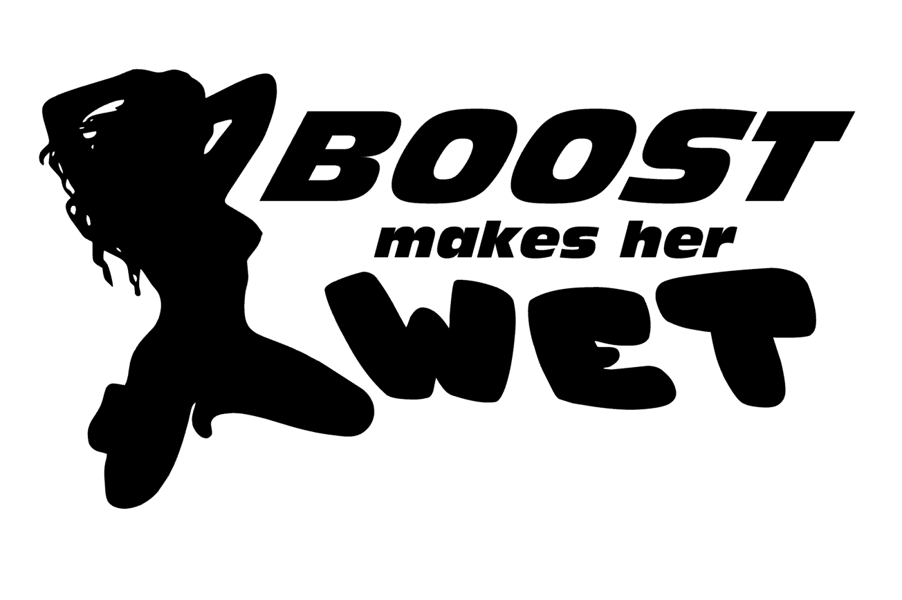 Boost Makes Her Wet #2 Decal