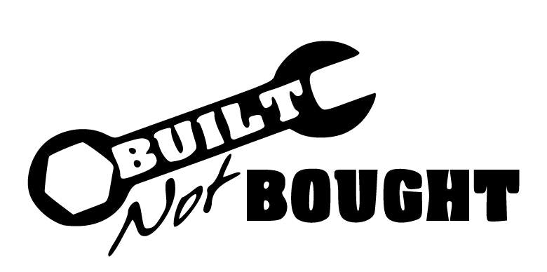 Built Not Bought Decal