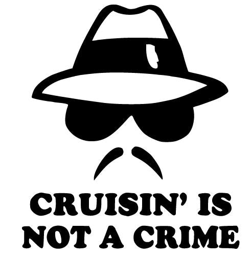 Cruisin' Is Not A Crime Decal