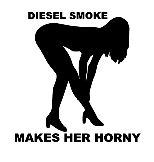 Diesel Smoke Makes Her Horny Decal