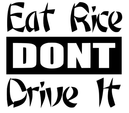 Eat Rice Dont Drive It Decal