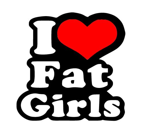 I Love (Heart) Fat Girls Decal