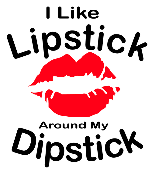 I Like Lipstick Around My Dipstick Decal